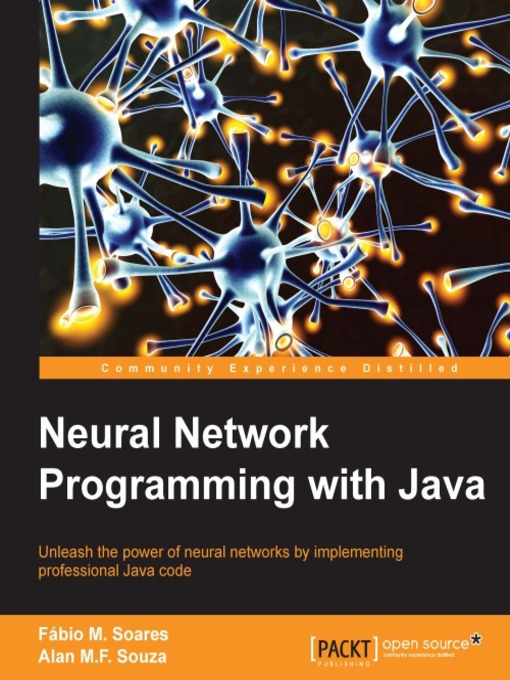 Title details for Neural Network Programming with Java by Alan M. F. Souza - Available